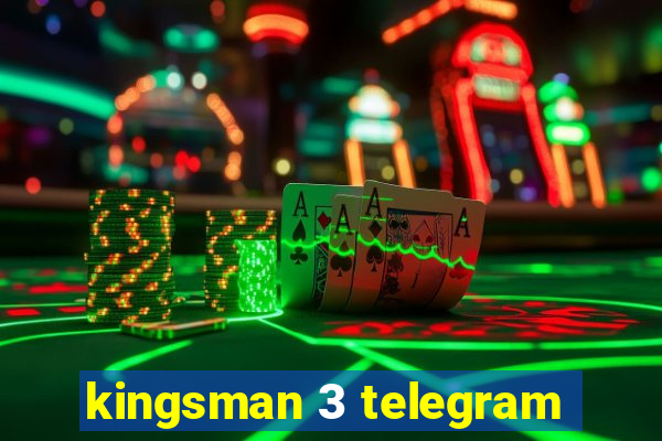 kingsman 3 telegram